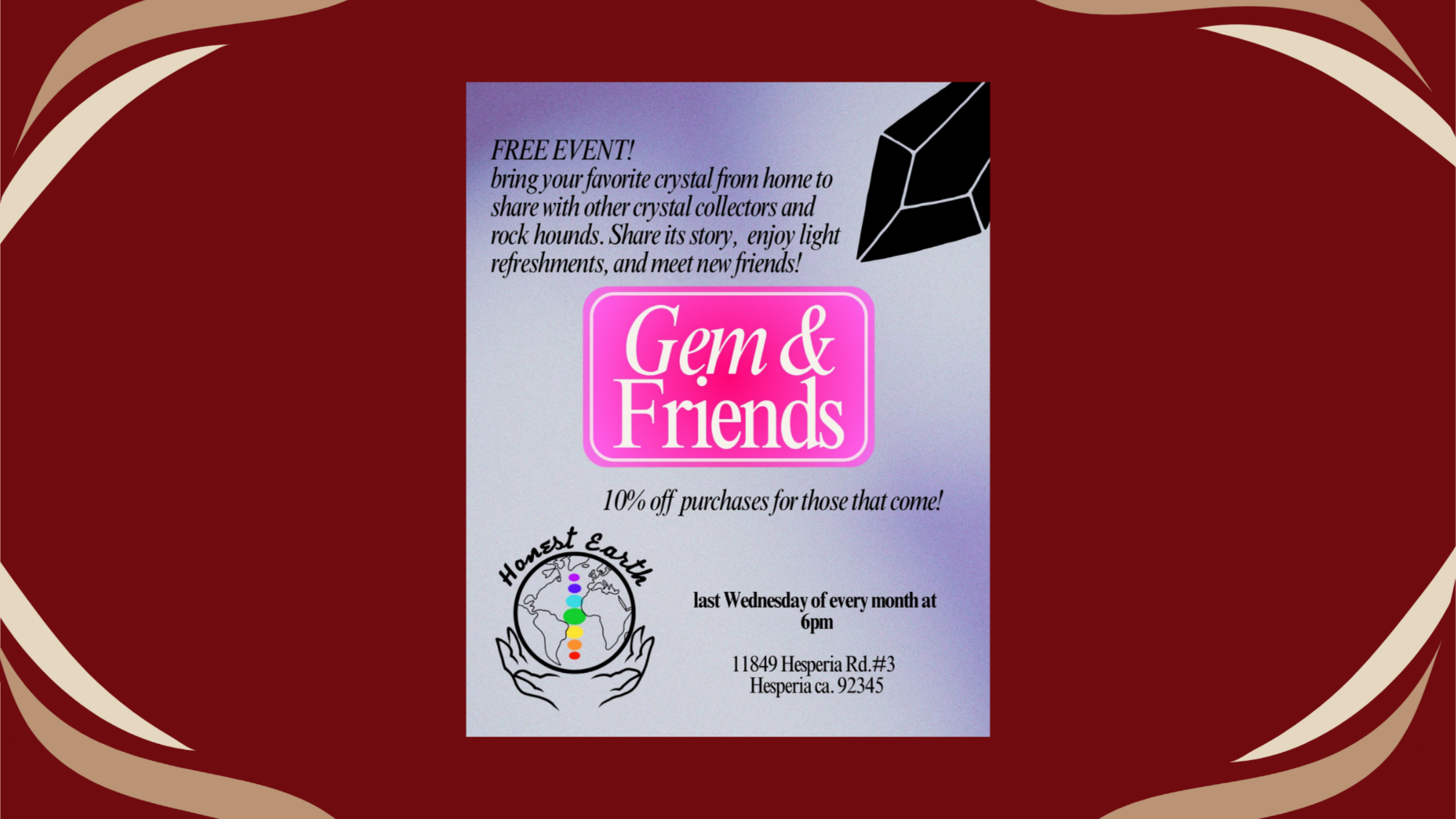 Flyer for Gem & Friends, a free monthly crystal meet-up hosted by Honest Earth in Hesperia, California. The design features the title ‘Gem & Friends,’ crystal graphics, and event details including last Wednesday of every month at 6 PM, location at 11849 Hesperia Road Suite #3, light refreshments, and 10% off purchases for attendees.