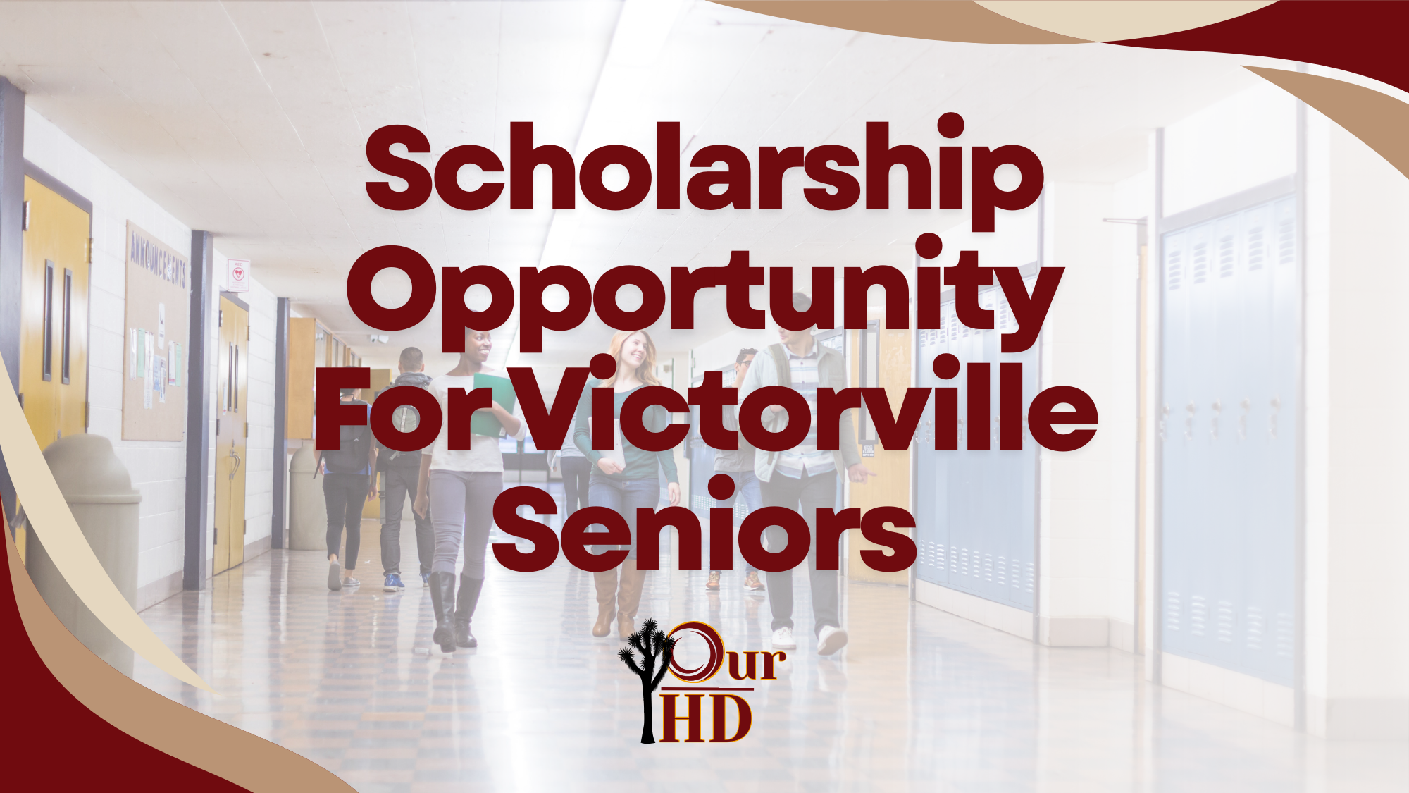 Students walking through a high school hallway with lockers, overlaid with the text “Scholarship Opportunity for Victorville Seniors” and the Our HD logo, highlighting a local scholarship opportunity for graduating students in Victorville.