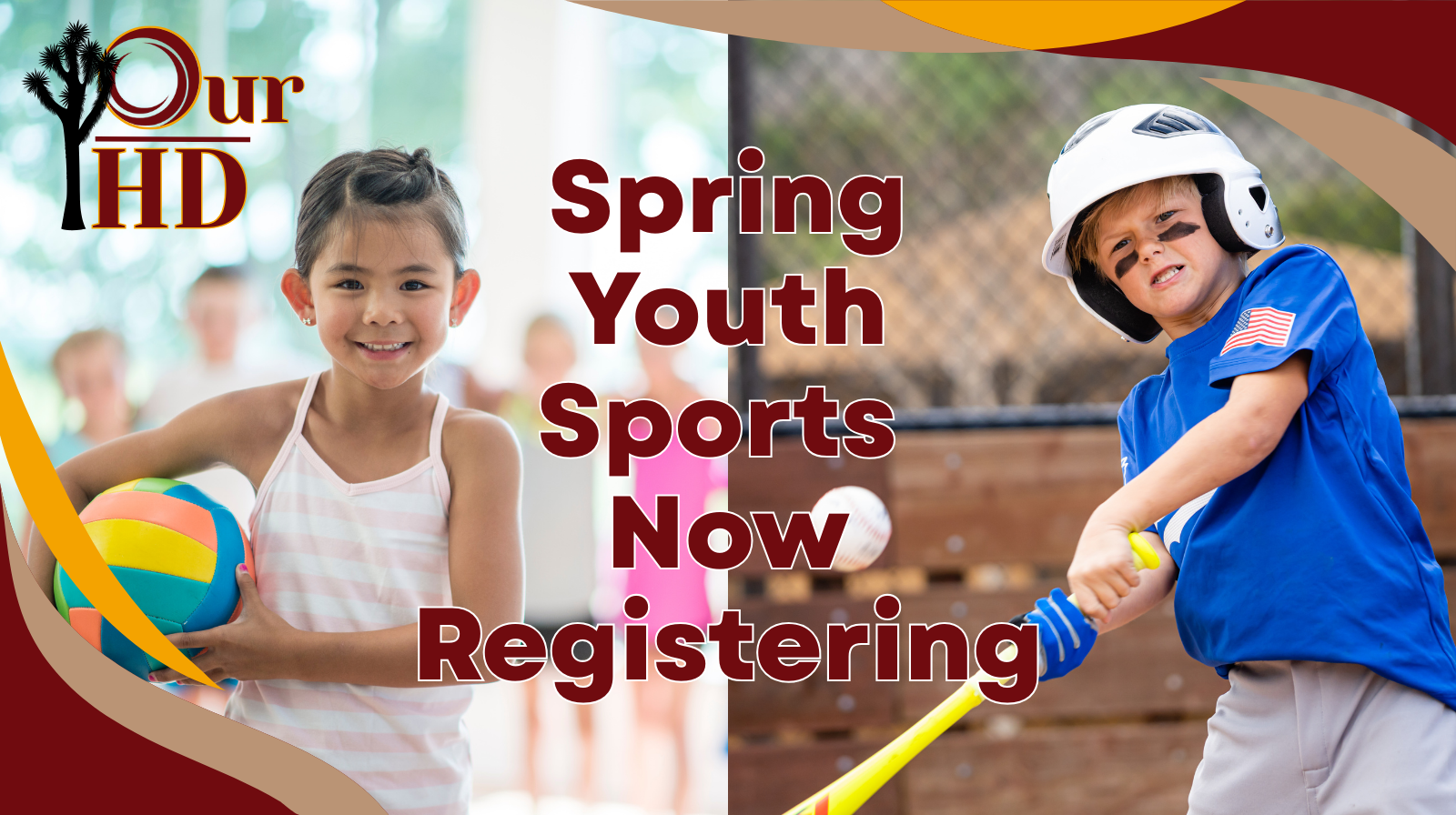 Our-HD graphic promoting spring youth sports registration, featuring a smiling young girl holding a volleyball indoors and a young boy wearing a helmet swinging a bat on a baseball field, with text reading ‘Spring Youth Sports Now Registering.’