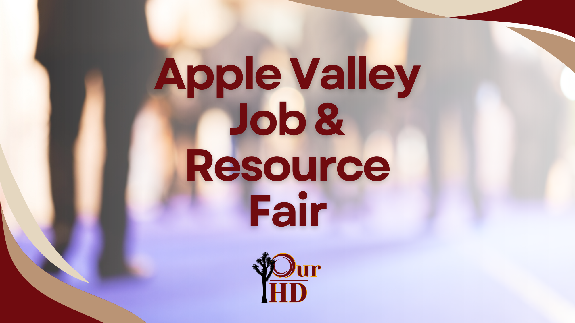 Graphic reading “Apple Valley Job & Resource Fair” with the Our HD logo, set over a blurred background of people walking at an event, with red and tan design accents in the corners.