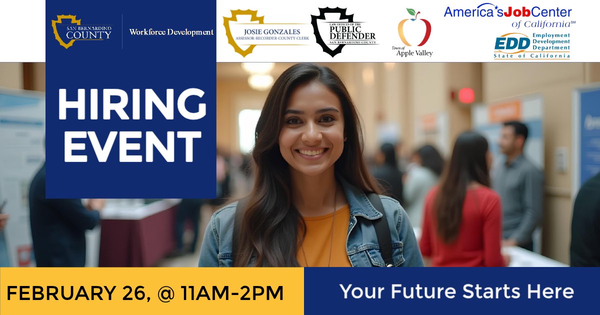 Flyer for a hiring event hosted by San Bernardino County Workforce Development and partners, featuring a smiling woman at a job fair. Text reads “Hiring Event,” “February 26, @ 11AM–2PM,” and “Your Future Starts Here,” with logos for San Bernardino County, Workforce Development, the Assessor-Recorder-County Clerk, Public Defender, Town of Apple Valley, America’s Job Center of California, and the Employment Development Department.