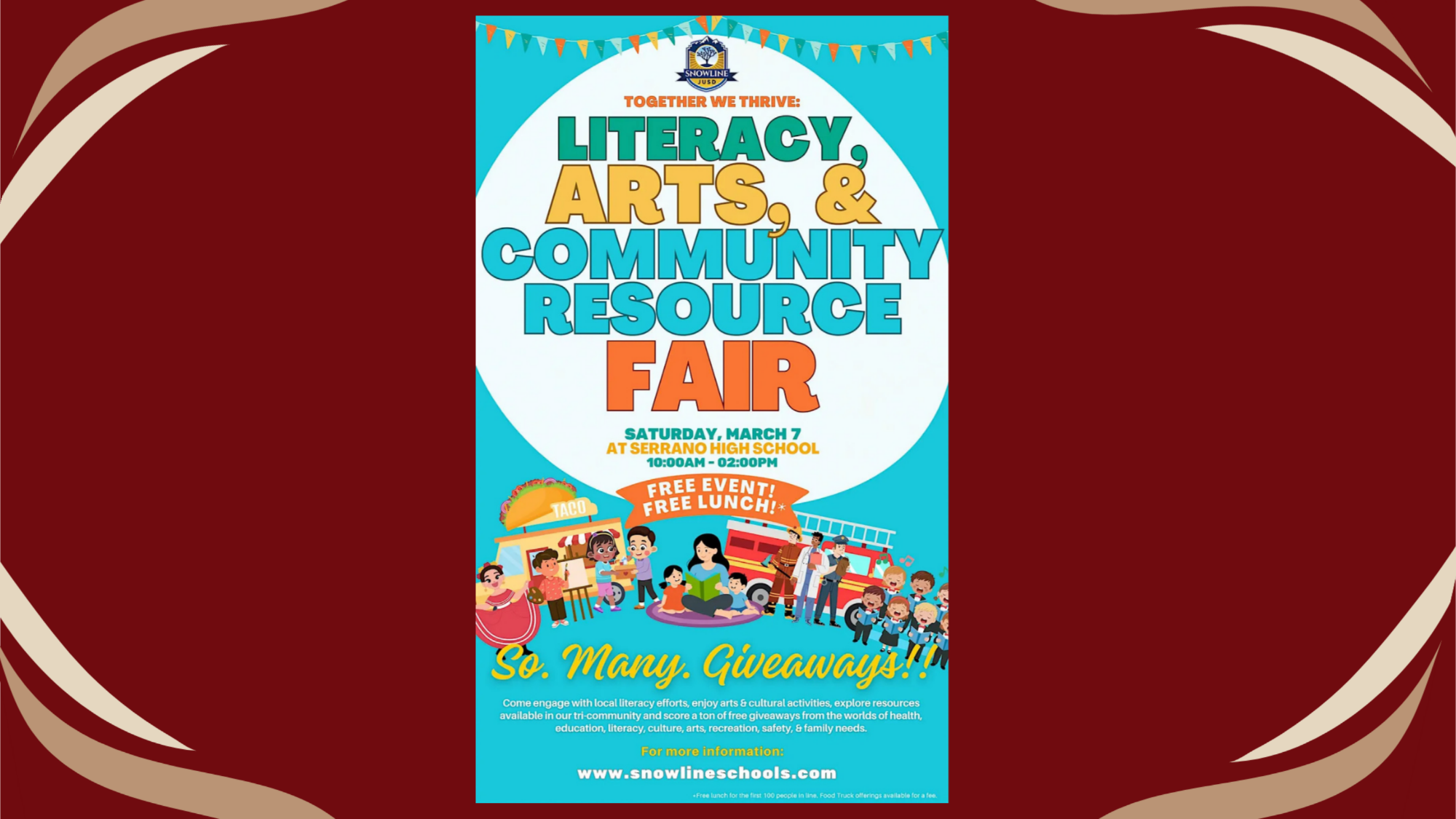 Colorful flyer from Snowline JUSD promoting the “Literacy, Arts & Community Resource Fair” with the theme “Together We Thrive.” The event takes place Saturday, March 7 at Serrano High School from 10:00 AM to 2:00 PM. The flyer highlights that it is a free event with free lunch for the first 100 people and many giveaways. Illustrated graphics show children reading, painting, singing, a taco stand, a fire truck, and community helpers such as firefighters, medical staff, and police officers. A website for more information is listed at www.snowlineschools.com.